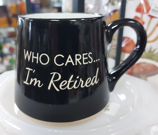Mug - Who Cares? I'm Retired